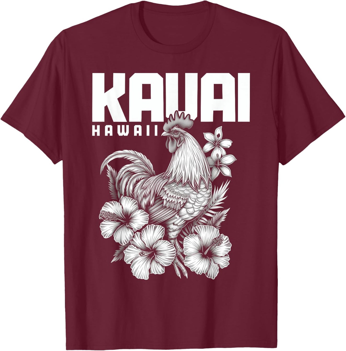 We Love Kauai Hawaii Kauai Hawaii Chicken Hawaiian Hibiscus Flowers Vintage Black T-Shirt - T-Shirt | Maroon