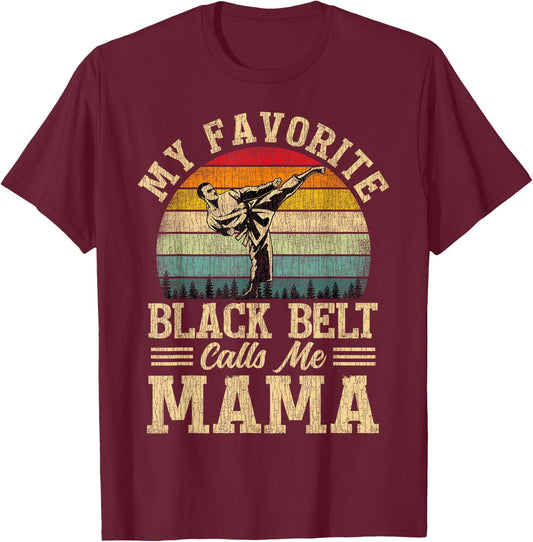 My Favorite Black Belt Calls Me Mama Mother's Day T-Shirt - T-Shirt | Maroon