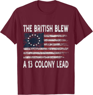 The British Blew A Thirteen Colony Lead Funny US History T-Shirt - T-Shirt | Maroon