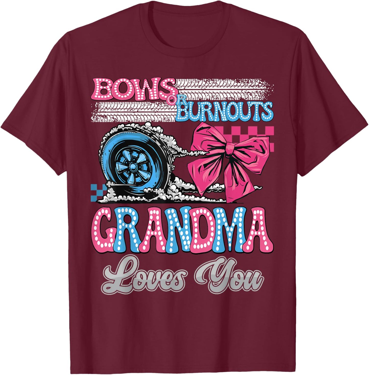 Burnouts or Bows Grandma Loves You Gender Reveal Party T-Shirt - T-Shirt | Maroon