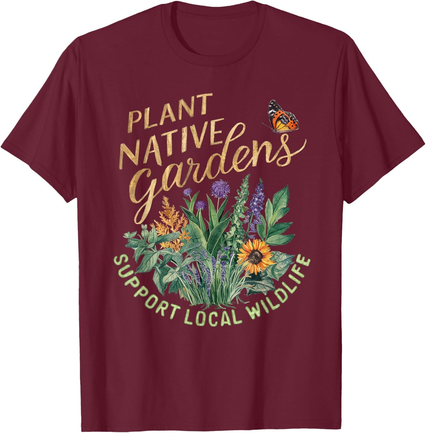 Retro Plant Native Gardens Support Local Wildlife Gardening T-Shirt - T-Shirt | Maroon