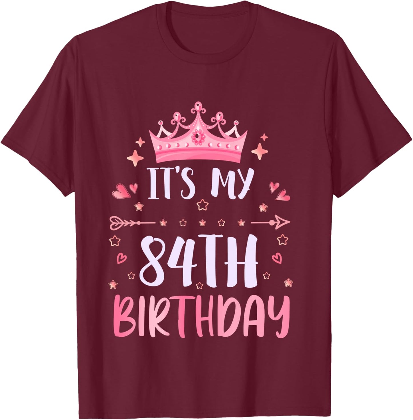 Happy It's My 84th Birthday 84 Years Old Men Women T-Shirt - T-Shirt | Maroon