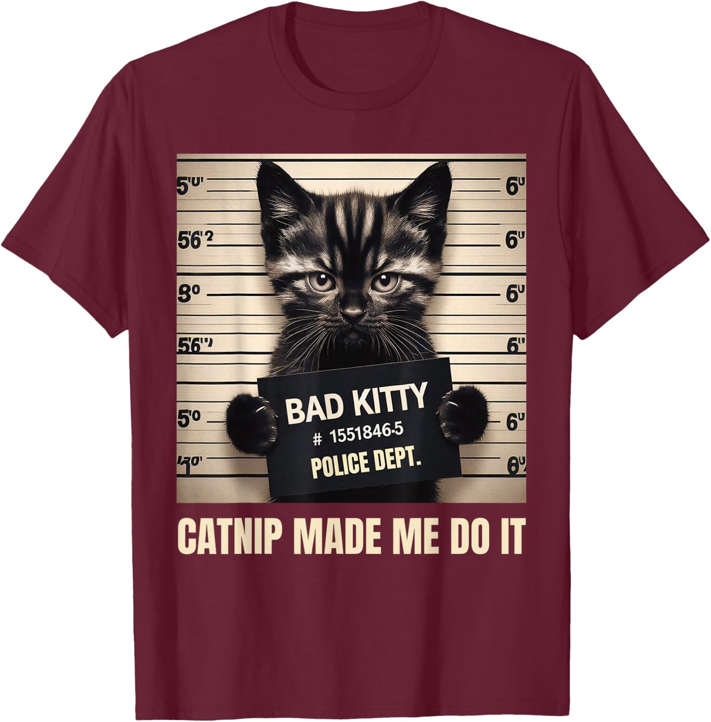 Catnip Made Me Do It Mugshot for Cat Lover Cat Mom Cat Dad T-Shirt - T-Shirt | Maroon