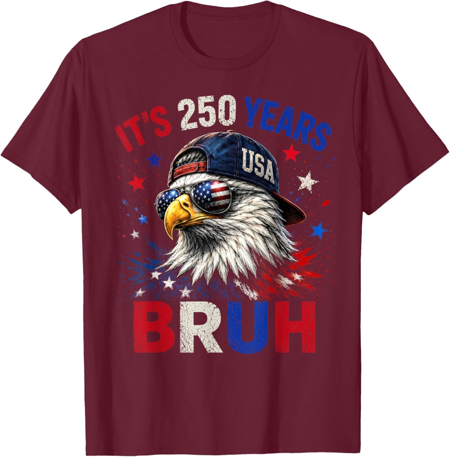 250 Years Bruh Eagle 4th of July American Flag Men Women T-Shirt - T-Shirt | Maroon