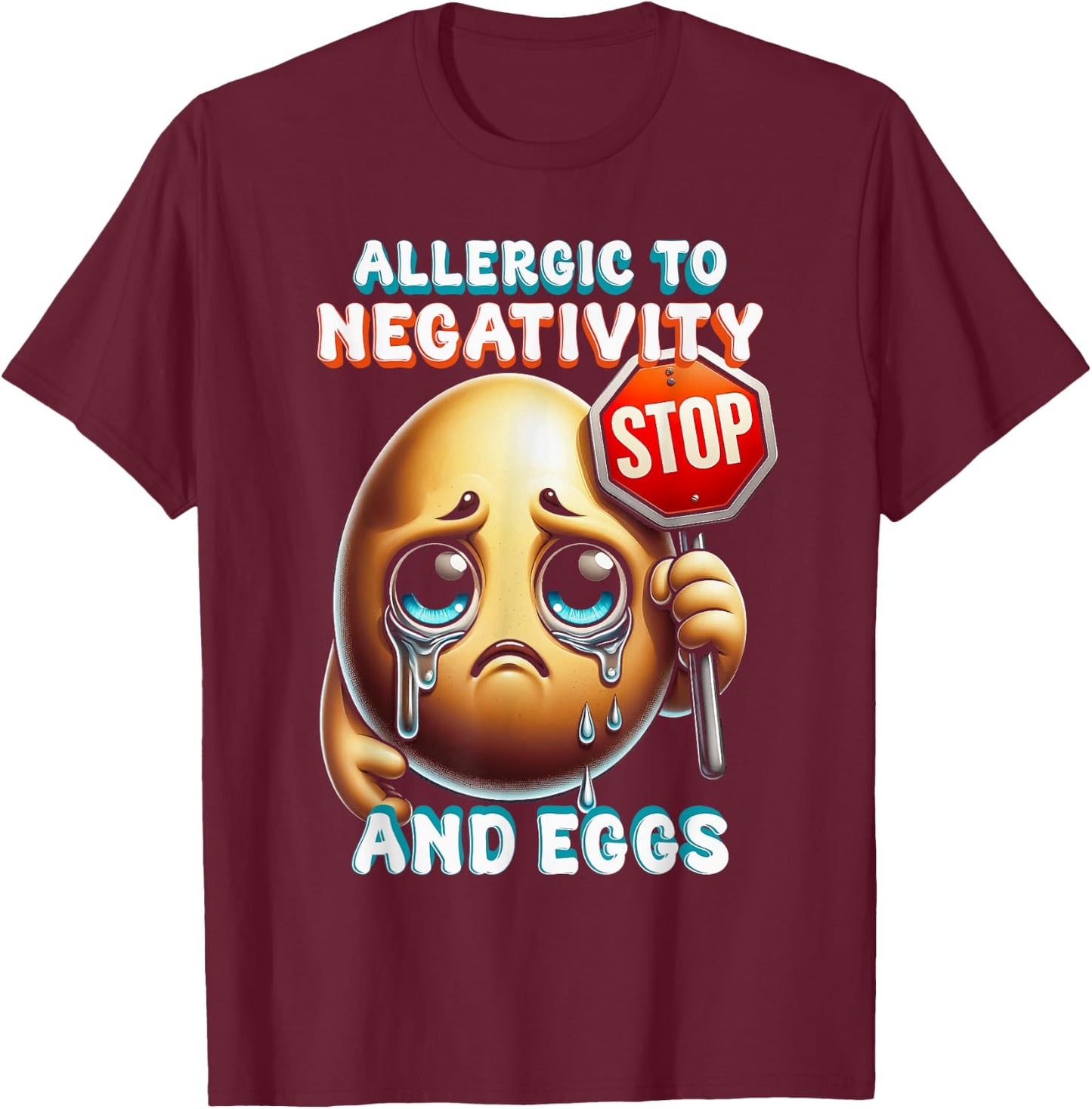 Egg Allergy Allergic To Negativity And Eggs T-Shirt - T-Shirt | Maroon