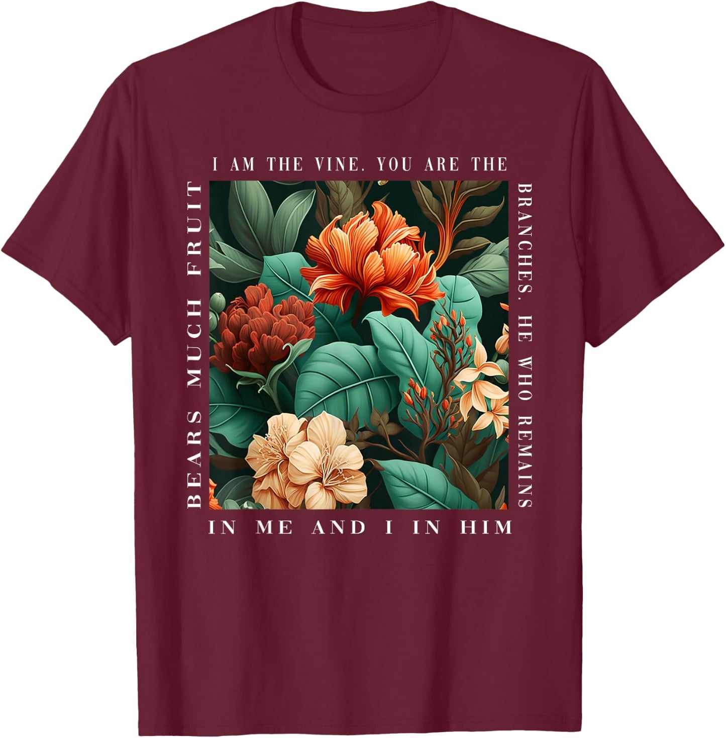 Christian I Am The Vine You Are The Branches Bible Religious T-Shirt - T-Shirt | Maroon