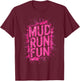 Woman Mud Run Fun Mudder Running Mudding Race Girls Team ATV T-Shirt - T-Shirt | Maroon