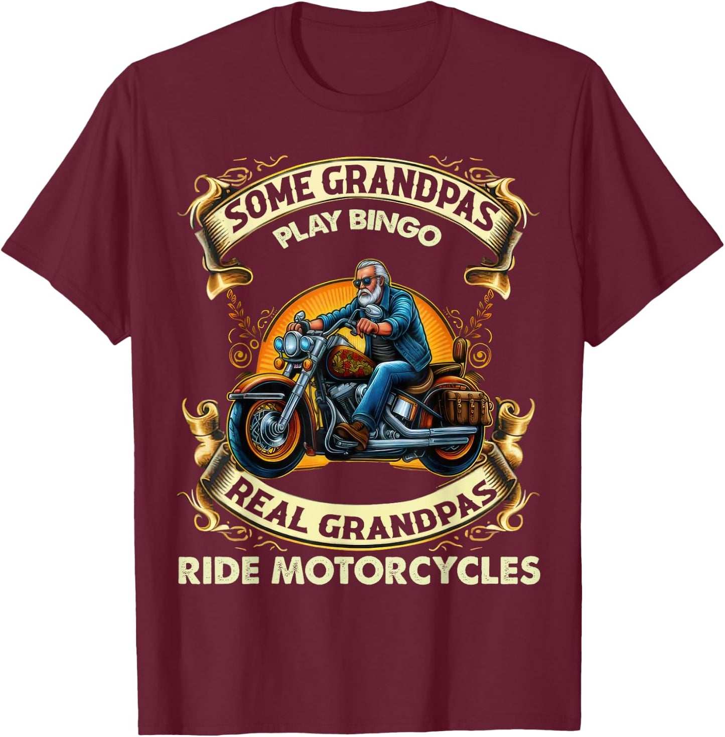 Some Grandpas Play Bingo Real Grandpas Ride Motorcycles Gift T-Shirt - T-Shirt | Maroon