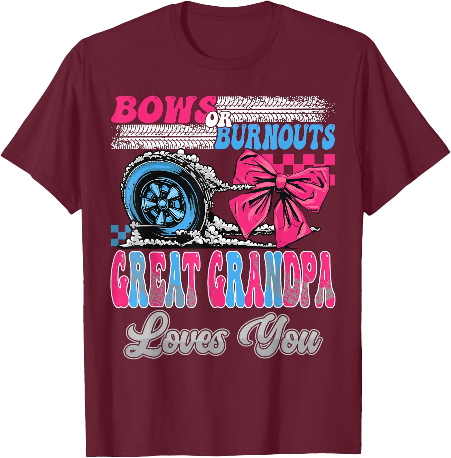 Burnouts or Bows Great Grandpa Loves You Gender Reveal Party T-Shirt - T-Shirt | Maroon