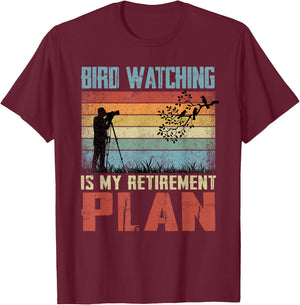 Bird Watching Is My Retirement Plan Retired Bird Watcher T-Shirt - T-Shirt | Maroon