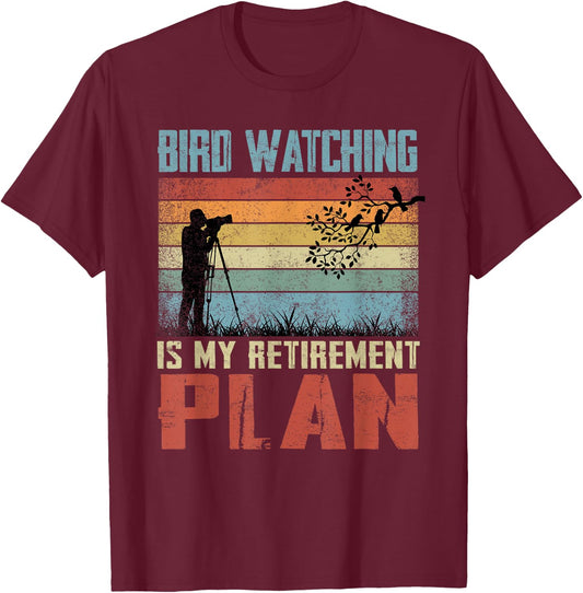 Bird Watching Is My Retirement Plan Retired Bird Watcher T-Shirt - T-Shirt | Maroon