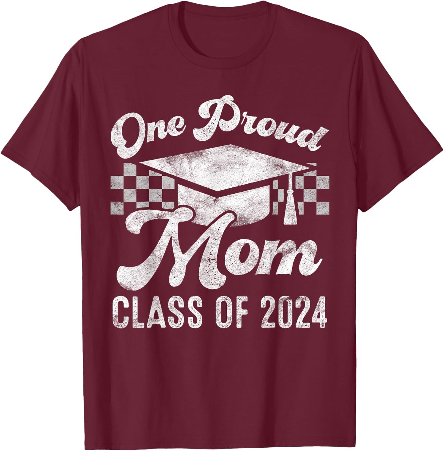 One Proud Mom of a 2024 Graduate Mother Senior Graduation T-Shirt - T-Shirt | Maroon