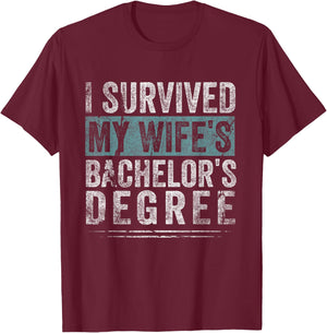 I Survived My Wife's Bachelor's Degree, Funny Graduation T-Shirt - T-Shirt | Maroon