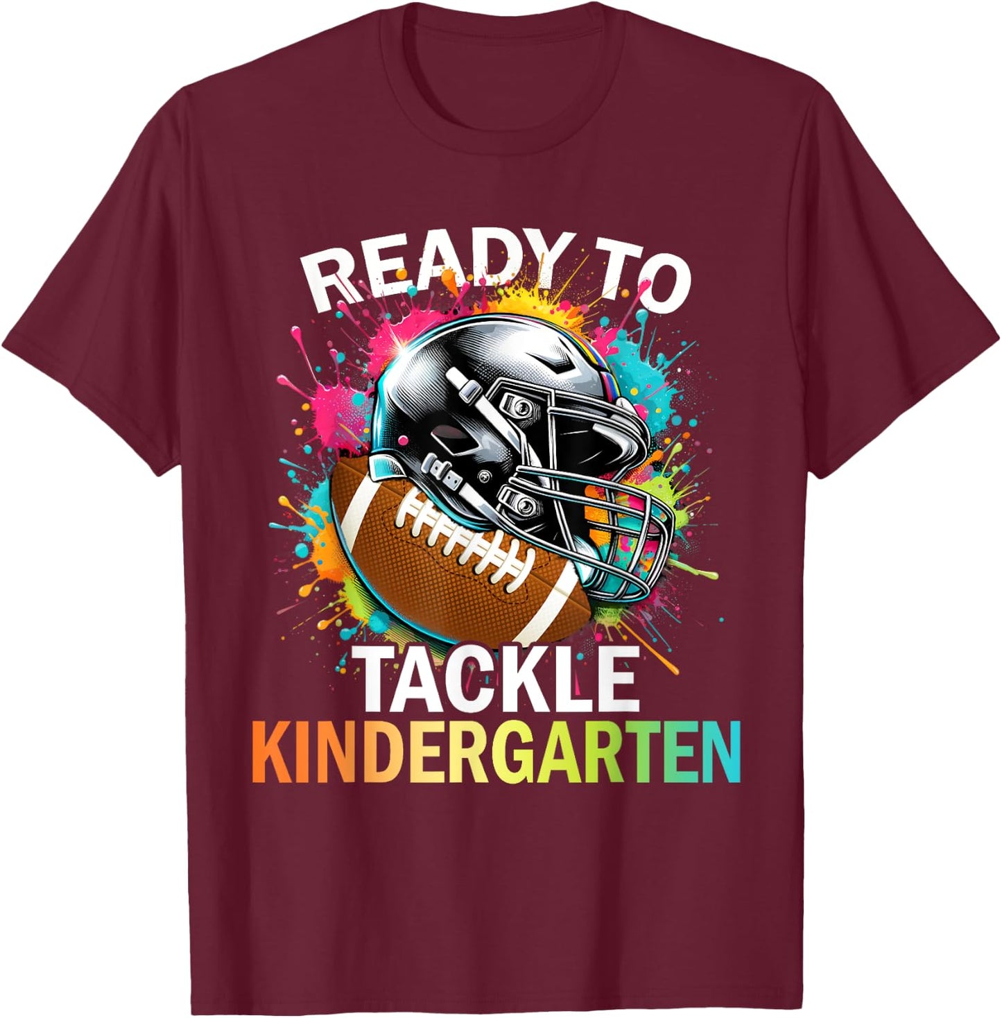 Ready To Tackle Kindergarten Back To School Football T-Shirt - T-Shirt | Maroon