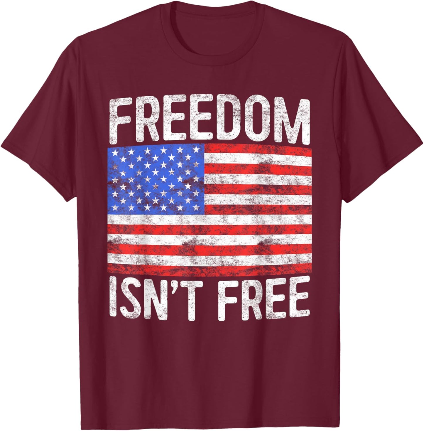 Freedom Isn't Free Shirt Men Women Patriotic Fourth of July T-Shirt - T-Shirt | Maroon