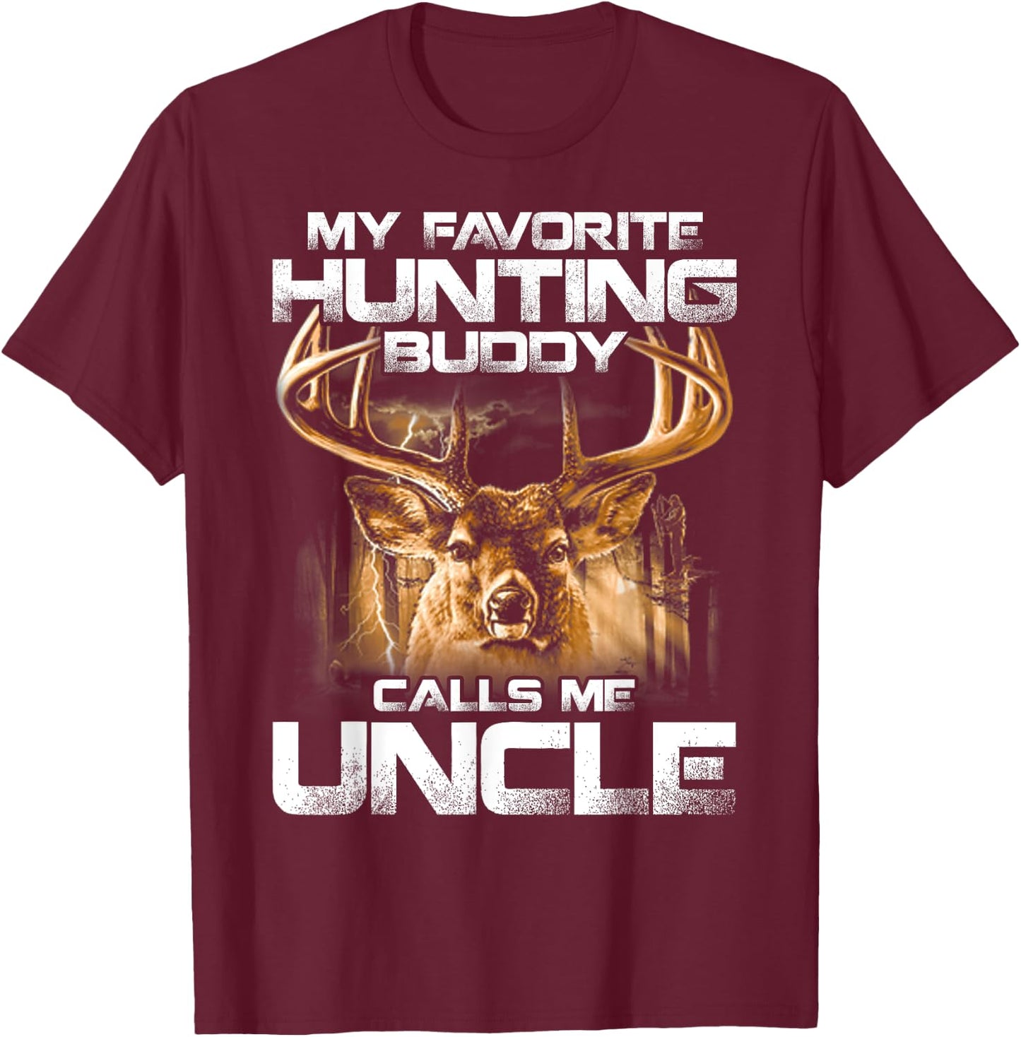 My Favorite Hunting Buddy Calls Me Uncle T-Shirt - T-Shirt | Maroon