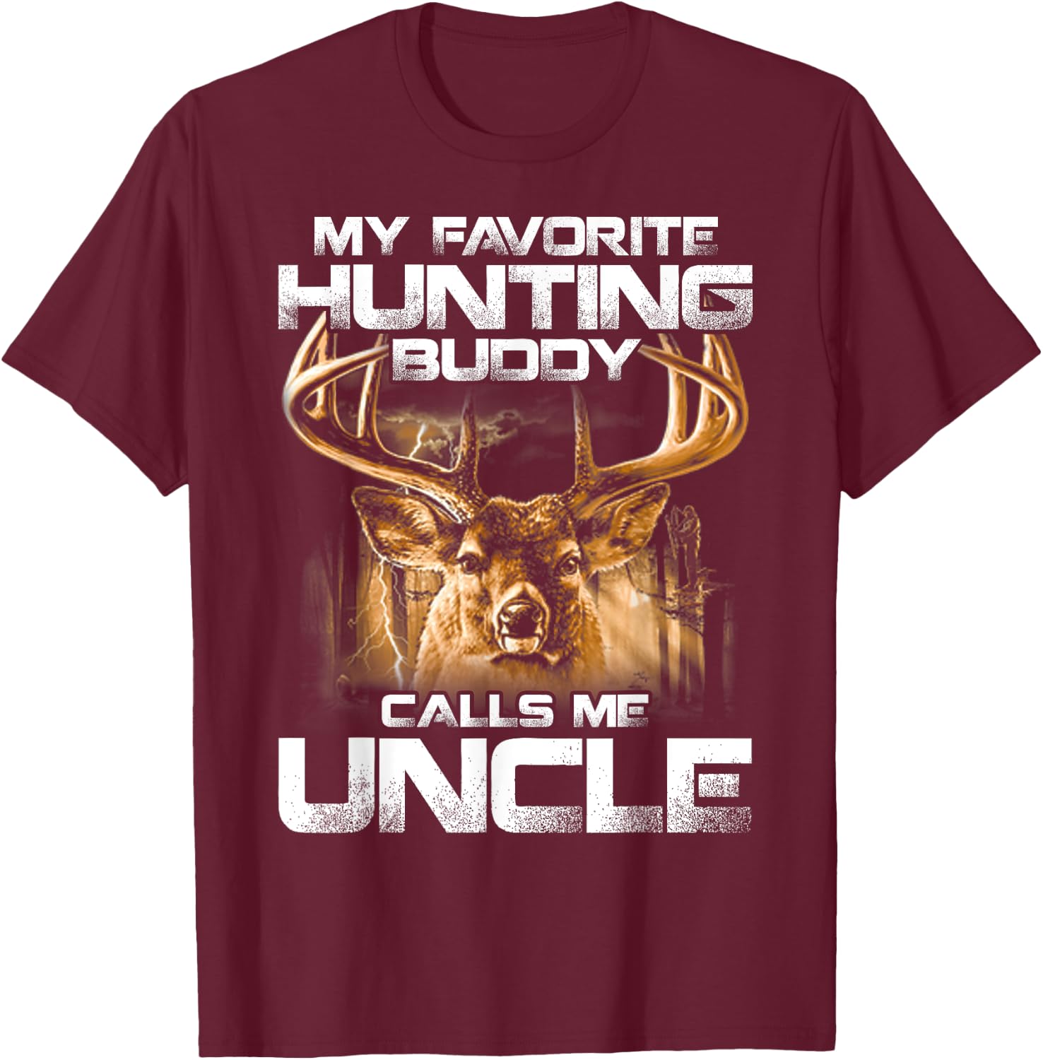 My Favorite Hunting Buddy Calls Me Uncle T-Shirt - T-Shirt | Maroon