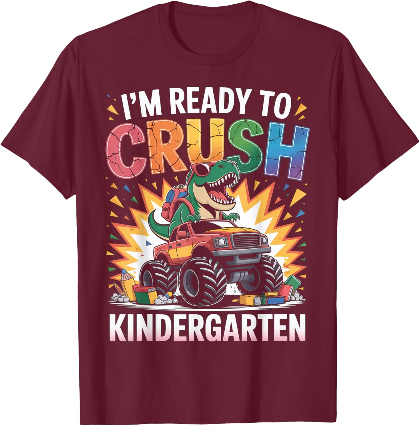 I'm Ready To Crush Kindergarten Monster Truck Dinosaur Boys T-Shirt - T-Shirt | Maroon