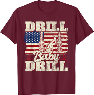 Drill Baby Drill American Flag Oilrig Oilfield Trash T-Shirt - T-Shirt | Maroon