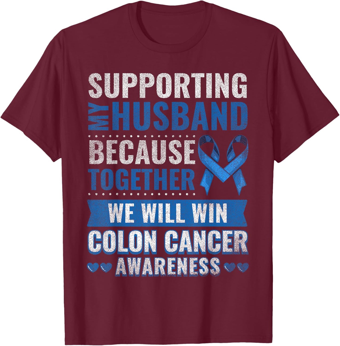 Colon Cancer Awareness Colonoscopy Support Husband Gift T-Shirt - T-Shirt | Maroon