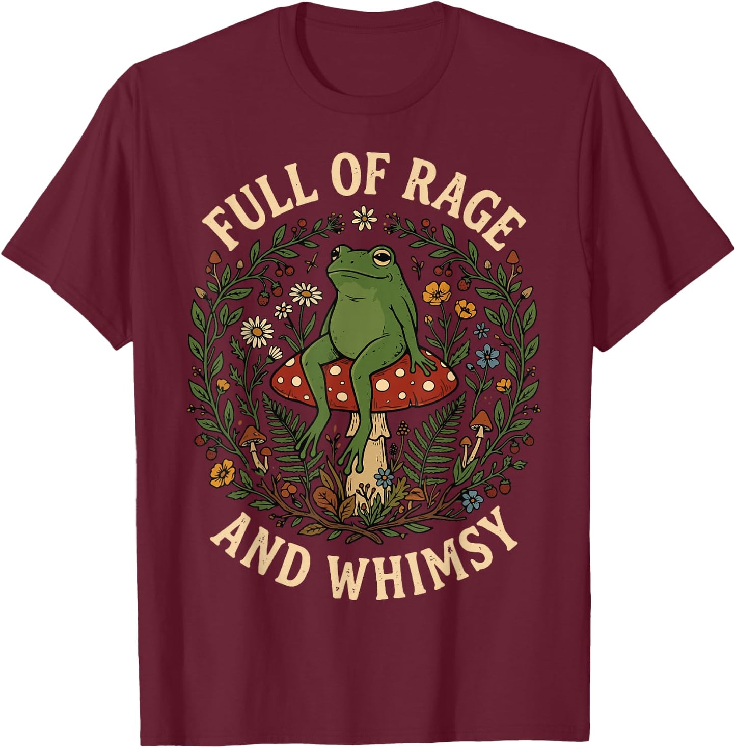 Full of Rage and Whimsy T-Shirt - T-Shirt | Maroon