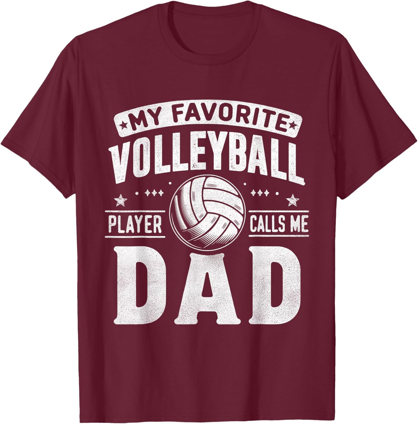 My Favorite Volleyball Player Calls Me Dad Fathers Day Sport T-Shirt - T-Shirt | Maroon