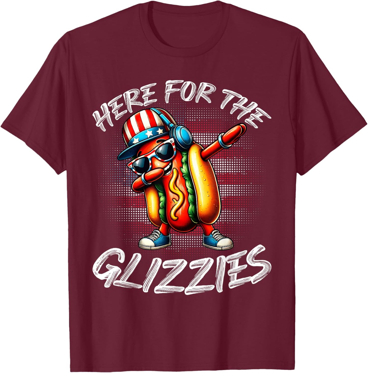 I'm Just Here For The Glizzy Happy 4th Of July Women Men T-Shirt - T-Shirt | Maroon