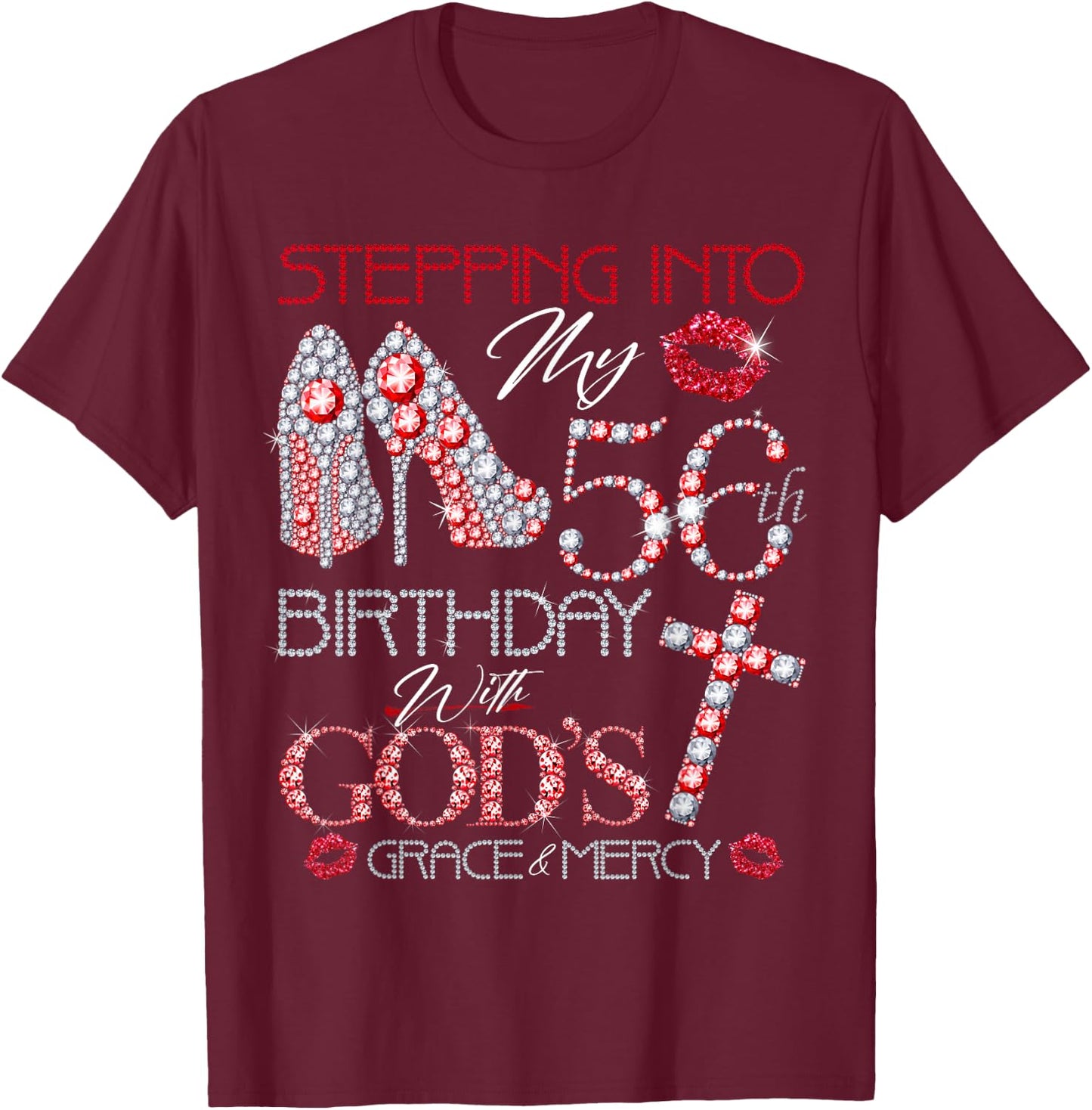 Stepping into my 56th birthday with gods grace and mercy T-Shirt - T-Shirt | Maroon