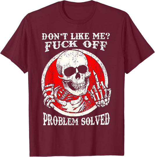 Dont Like Me Fuck Off Problem Solved Skull T-Shirt - T-Shirt | Maroon