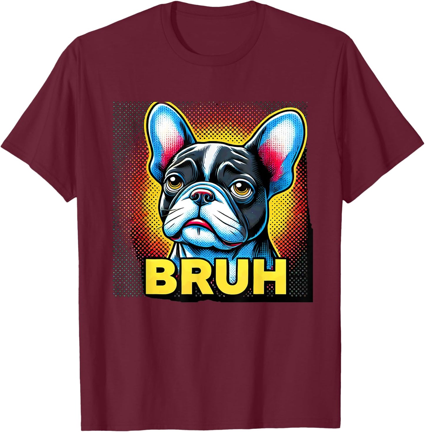 Humor French Bulldog Bruh T-Shirt - T-Shirt | Maroon