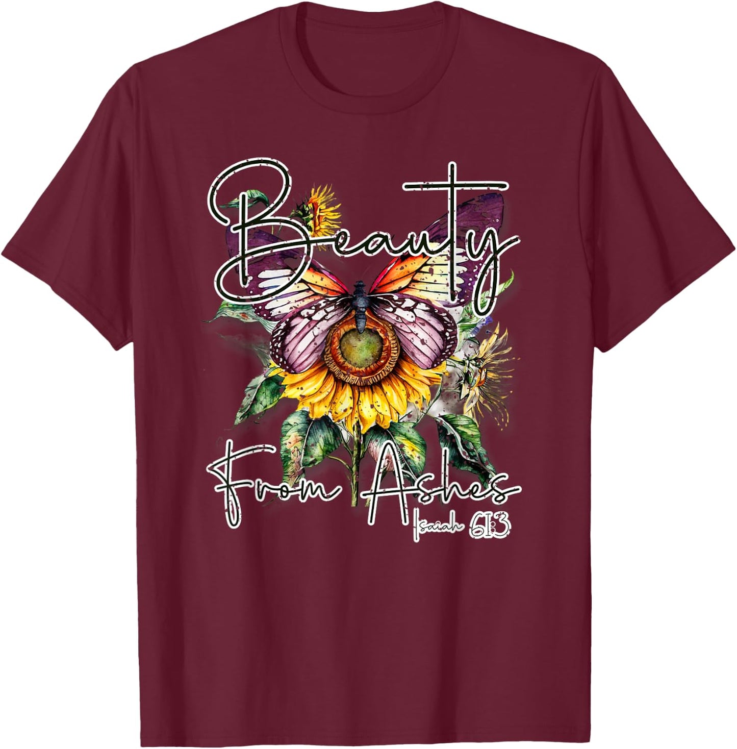 Beauty from Ashes" Isaiah 61:3 Christian T-Shirt - T-Shirt | Maroon