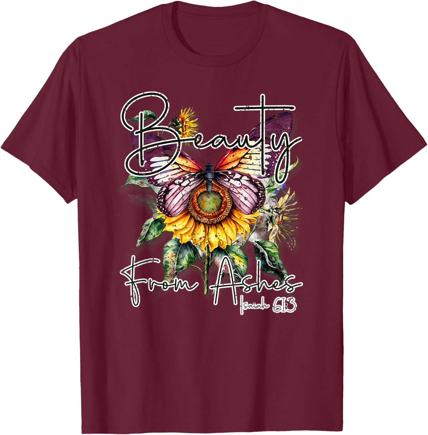 Beauty from Ashes" Isaiah 61:3 Christian T-Shirt - T-Shirt | Maroon
