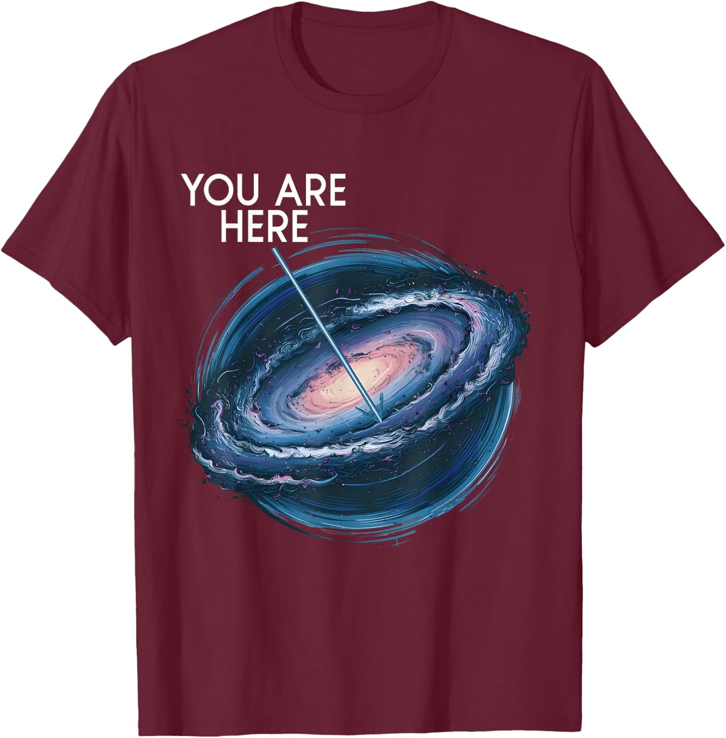 You are Here Milky Way Funny Galaxy Astronomy Men Women Kids T-Shirt - T-Shirt | Maroon