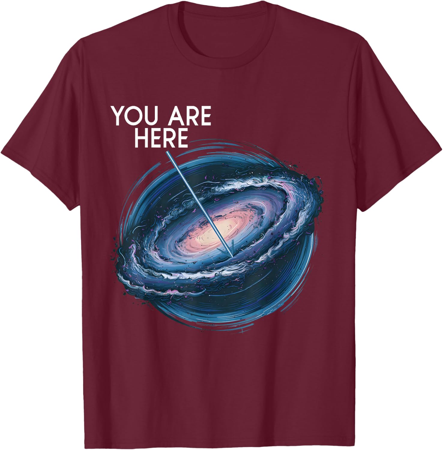 You are Here Milky Way Funny Galaxy Astronomy Men Women Kids T-Shirt - T-Shirt | Maroon