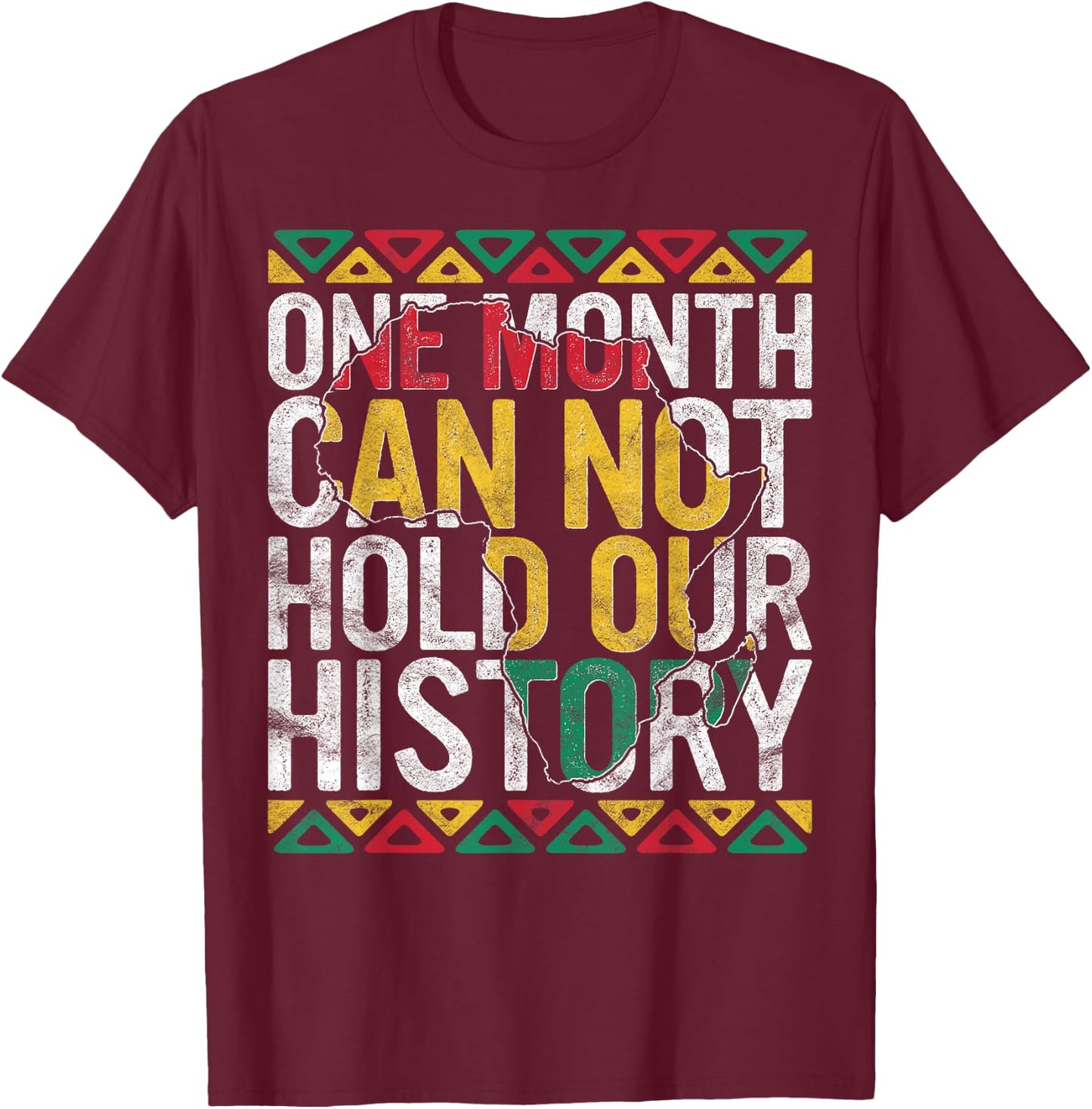 One Month Can't Hold Our History Gift Black Pride African T-Shirt - T-Shirt | Maroon