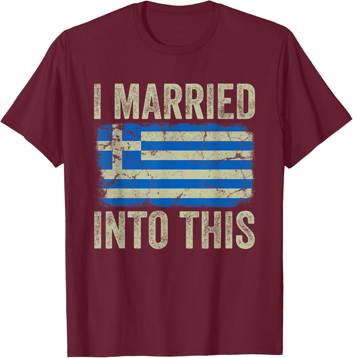 I Married Into This Greek Flag Funny In Law Wedding Photo T-Shirt - T-Shirt | Maroon