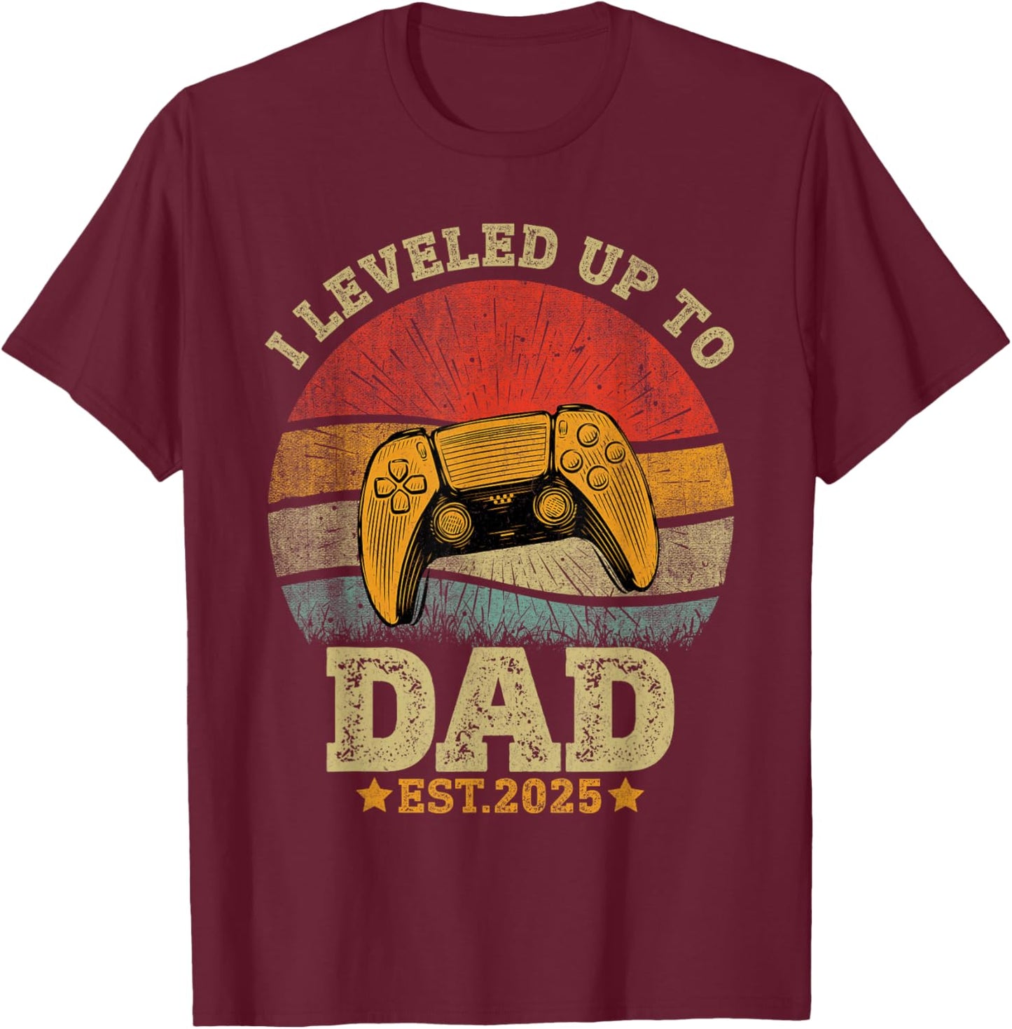 Dad Level Unlocked Est.2025 New Daddy I Leveled Up To Dad T-Shirt - T-Shirt | Maroon