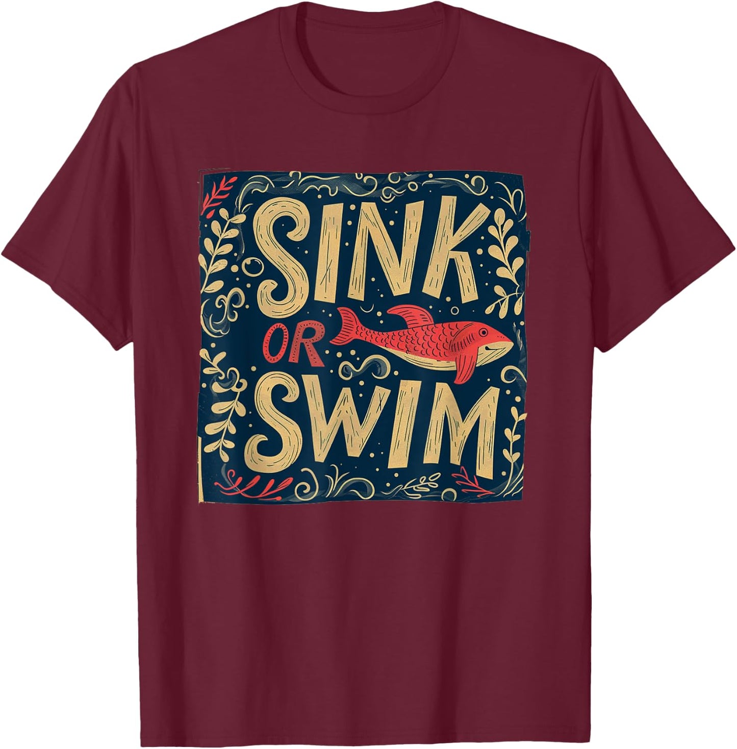 Nice sink or swim Statement T-Shirt - T-Shirt | Maroon