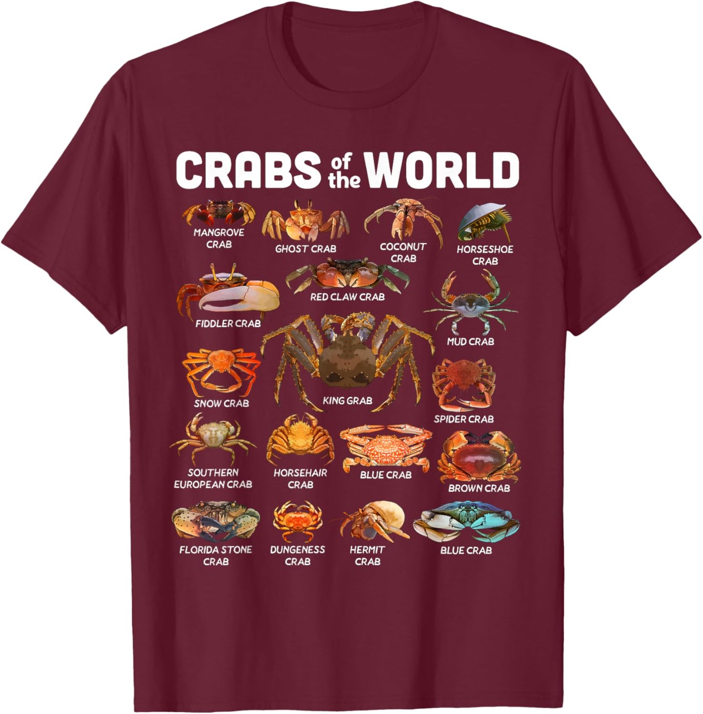 Crab Shirt Crabs of The World Types of Crabs Funny Crabbing T-Shirt - T-Shirt | Maroon