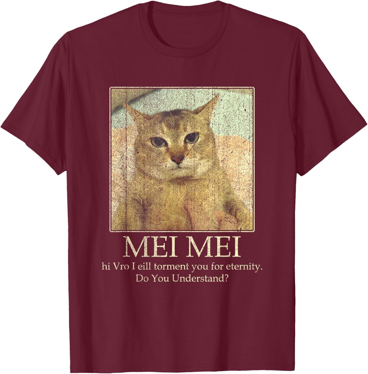 Mei Mei Cat Lover Do You Understand Cat Meme Men Women T-Shirt - T-Shirt | Maroon