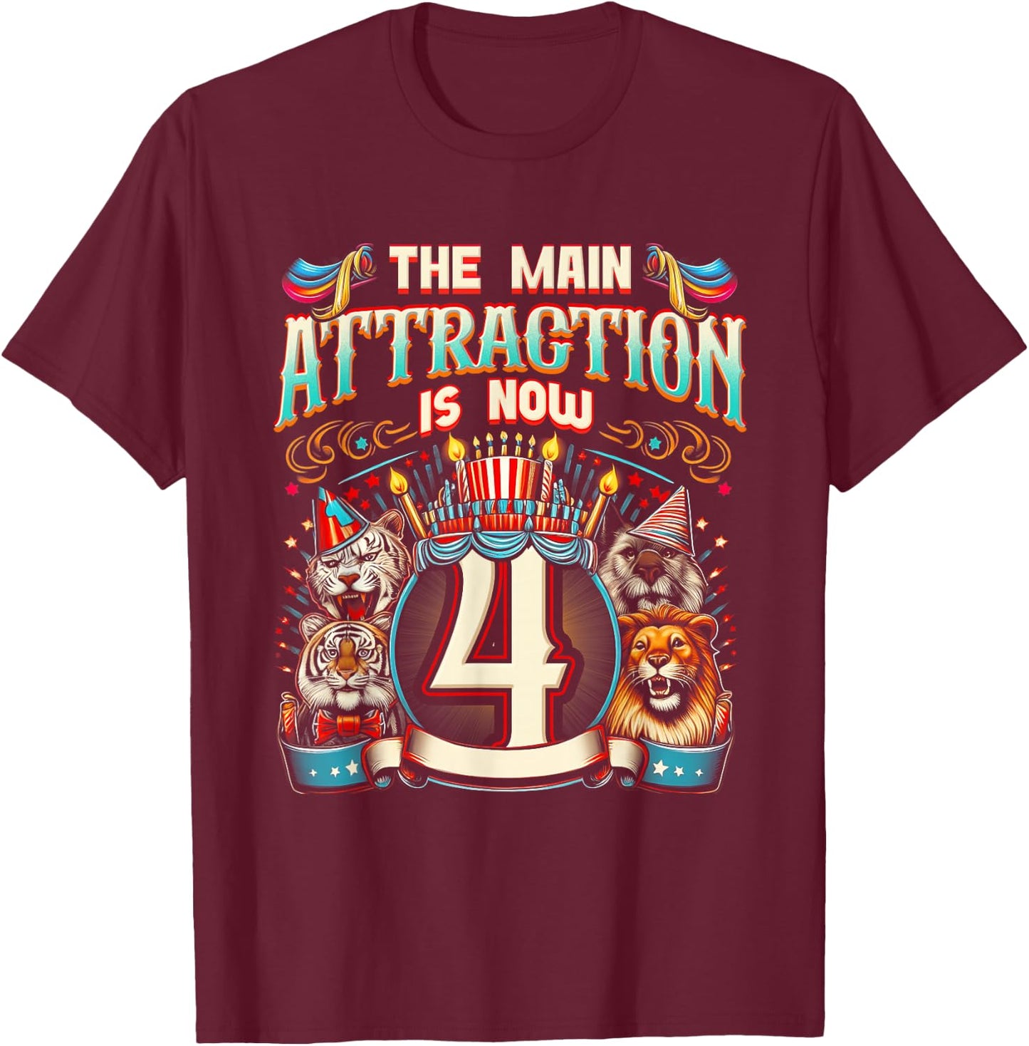 The-Main Attraction Is Now 4 Carnival 4th Circus Birthday T-Shirt - T-Shirt | Maroon