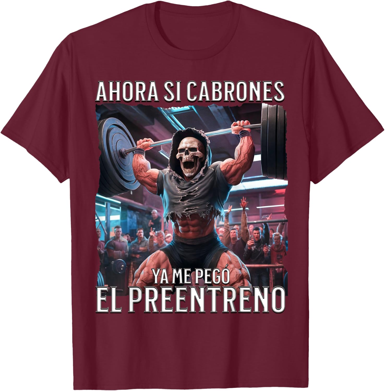 Ahora si ya me pego el preentreno: Calacas chidas gym T-Shirt - T-Shirt | Maroon