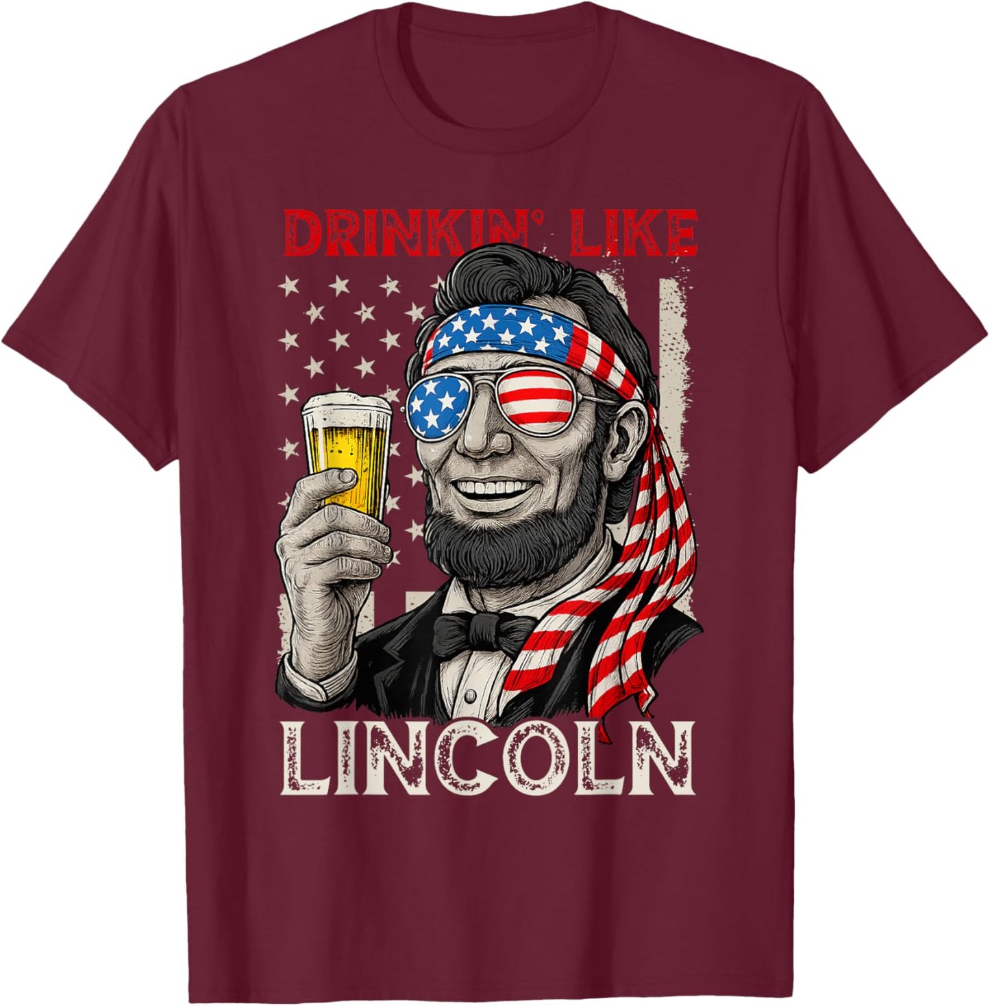 Drinking Like Lincoln Funny 4th of July America Flag Retro T-Shirt - T-Shirt | Maroon