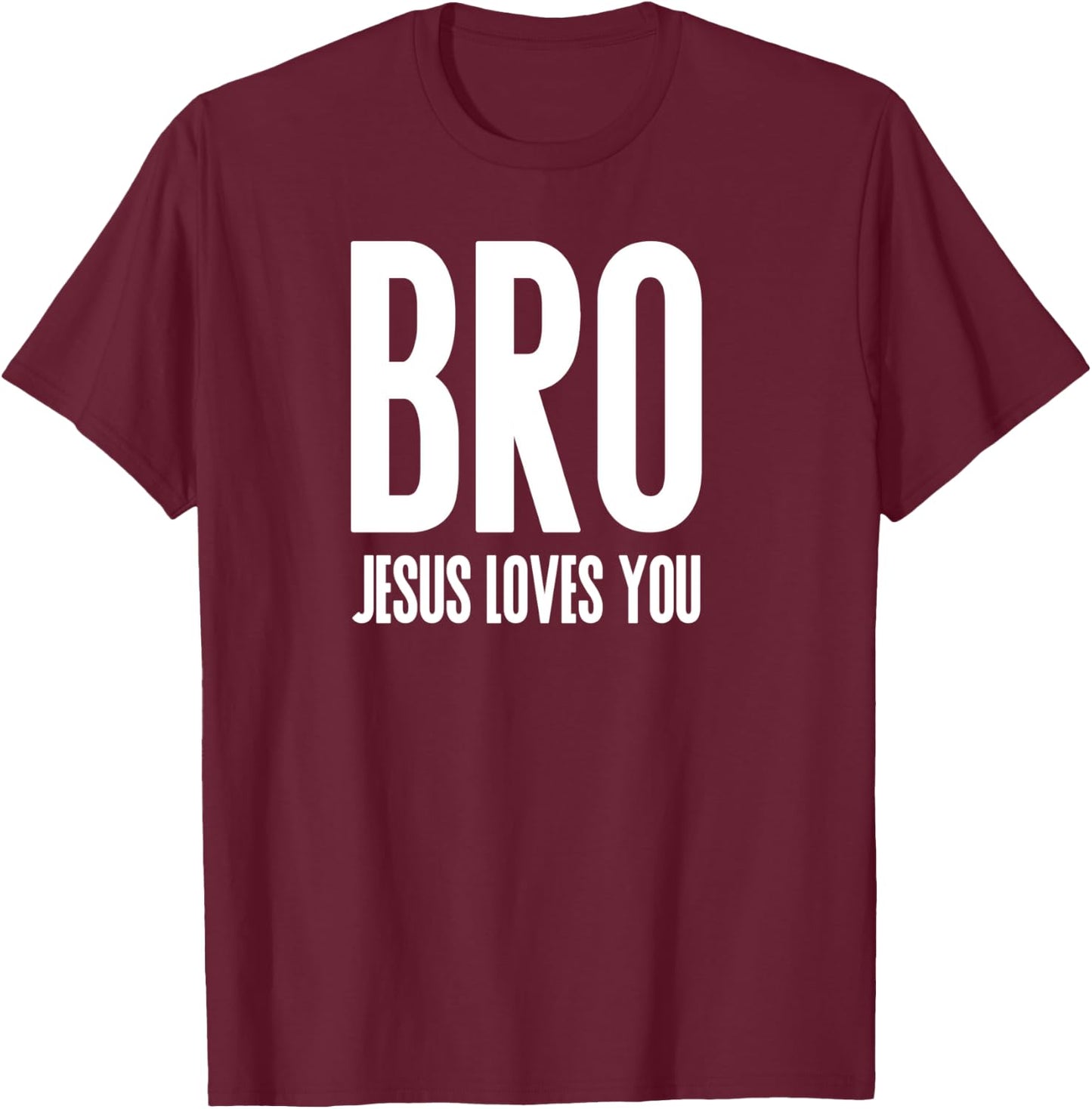 Bro Jesus Loves You Christian T-Shirt - T-Shirt | Maroon