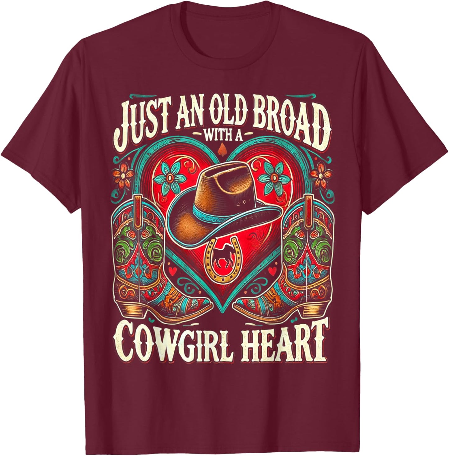Just an Old Broad With A Cowgirl Heart Western Cowboy Horse T-Shirt - T-Shirt | Maroon