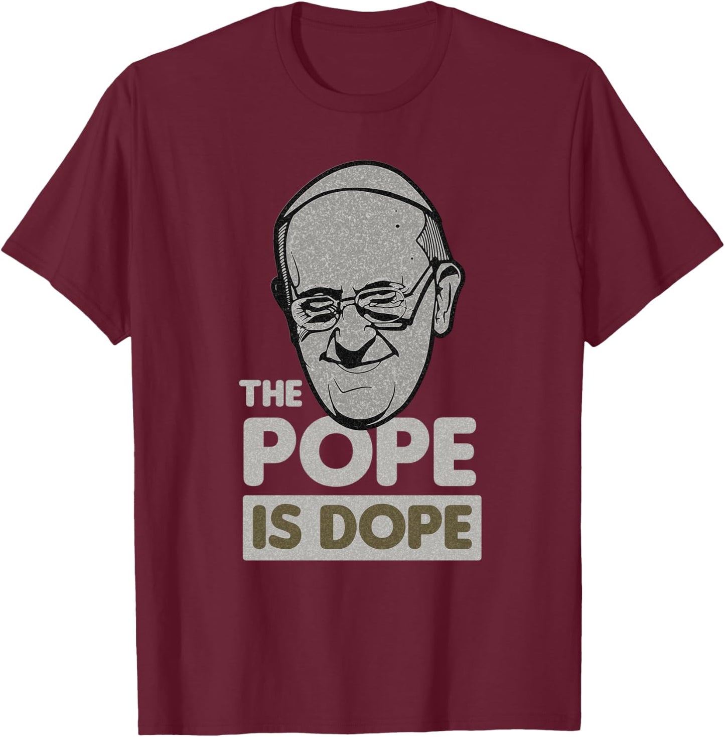 Pope Francis Catholic Saint Jesus Gift T-Shirt - T-Shirt | Maroon