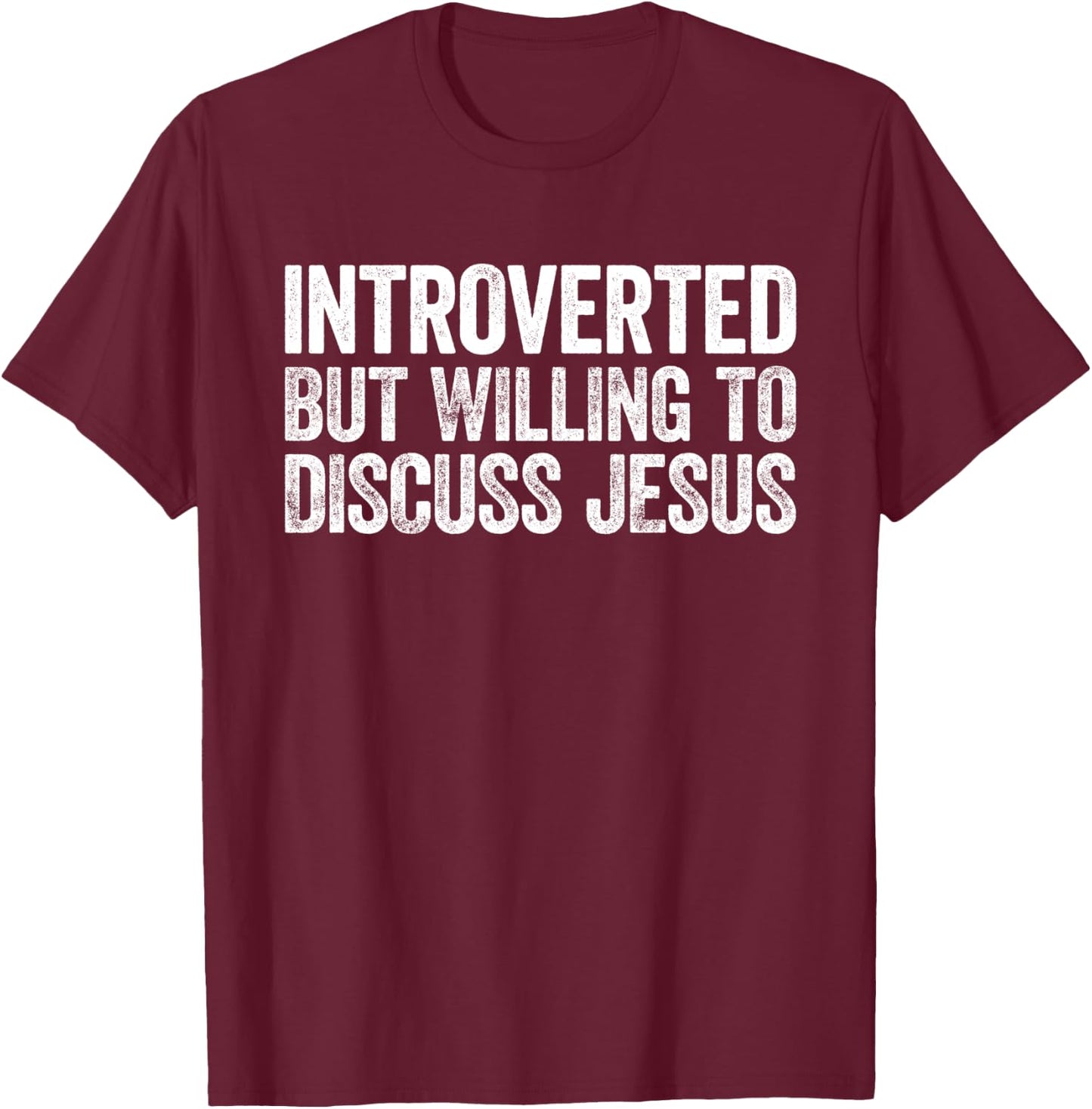 Introverted But Willing to Discuss Jesus Introvert T-Shirt - T-Shirt | Maroon