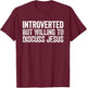 Introverted But Willing to Discuss Jesus Introvert T-Shirt - T-Shirt | Maroon