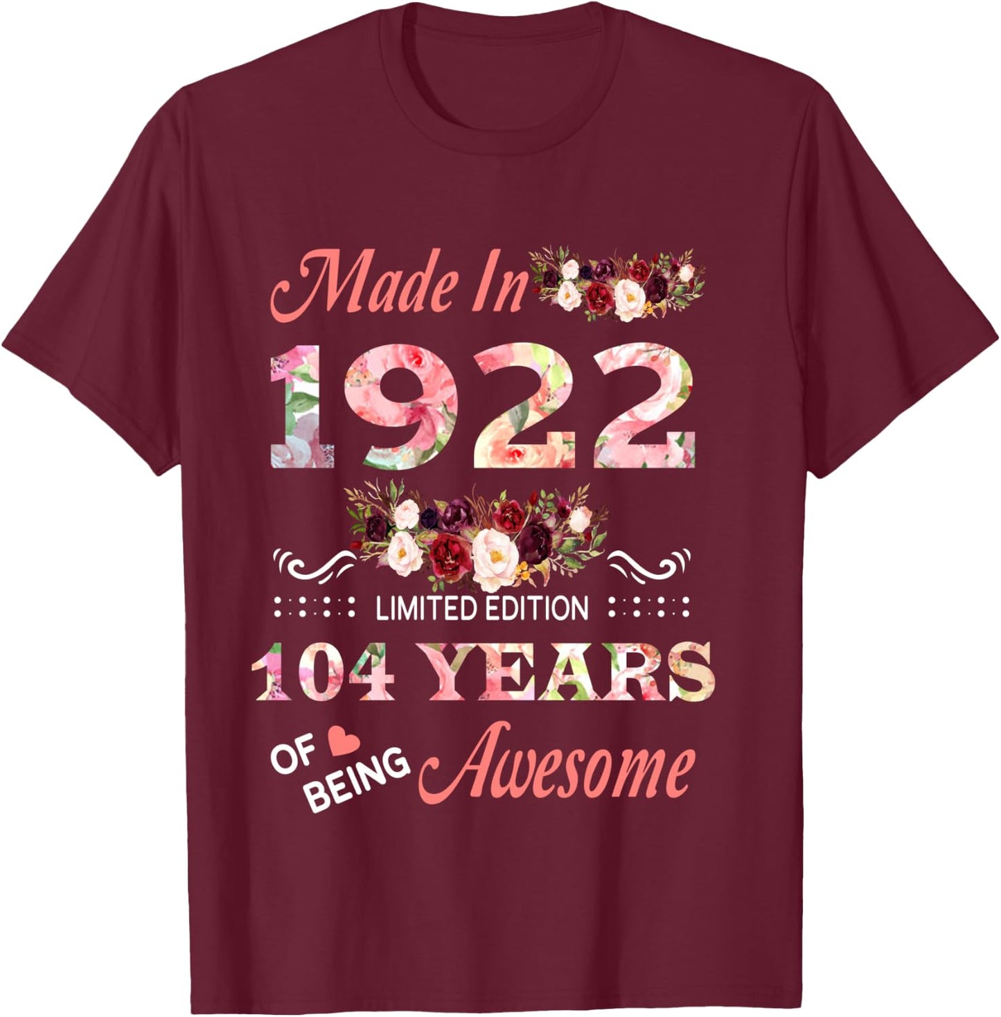 Made in 1922 104 Year of Being Awesome Floral Birthday Women T-Shirt - T-Shirt | Maroon