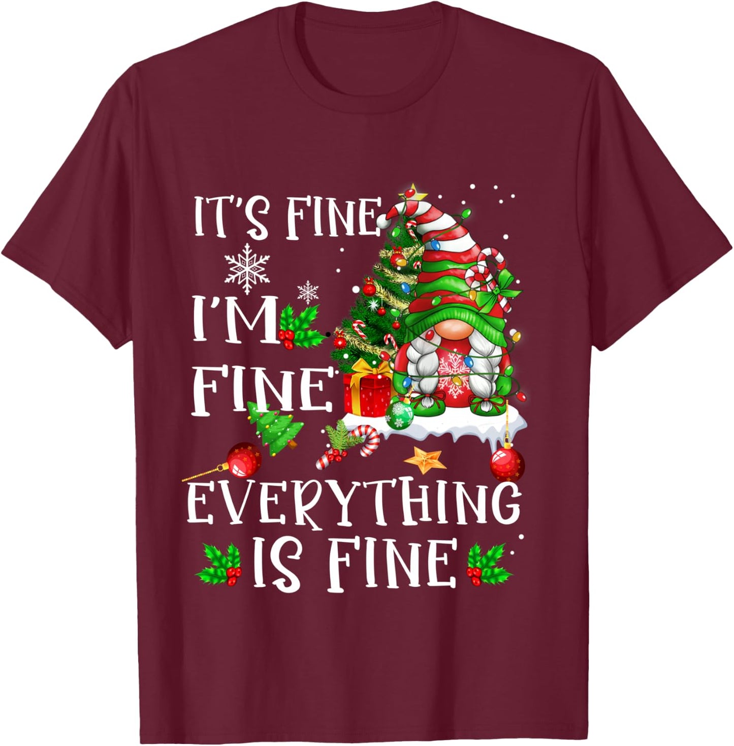 It's Fine I'm Fine Everything Is Fine Funny Gnome Xmas light T-Shirt - T-Shirt | Maroon
